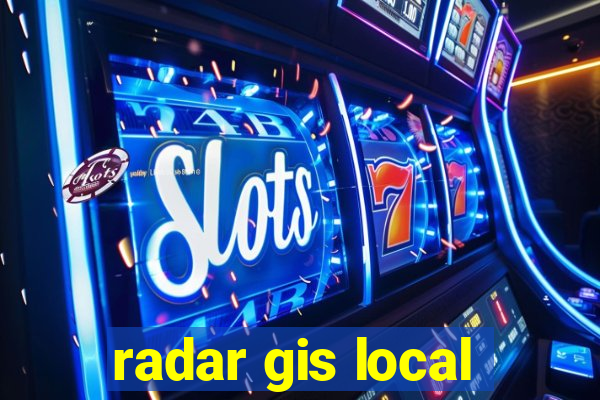 radar gis local